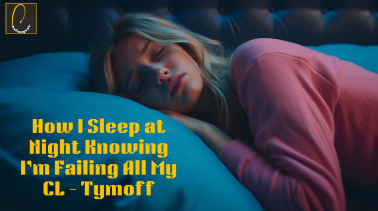 How I Sleep at Night Knowing I’m Failing All My Cl – Tymoff